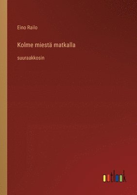 bokomslag Kolme miest matkalla