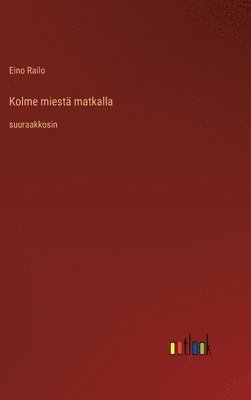 bokomslag Kolme miest matkalla