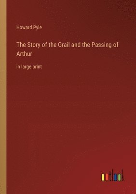 bokomslag Story of the Grail and the Passing of Arthur