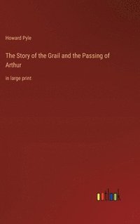 bokomslag Story of the Grail and the Passing of Arthur