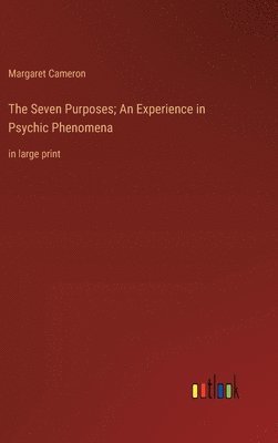Seven Purposes; An Experience in Psychic Phenomena