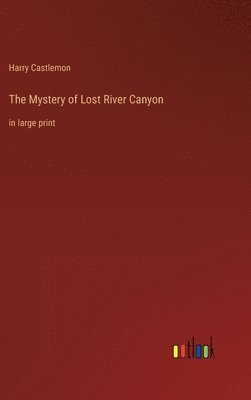 Mystery of Lost River Canyon 1