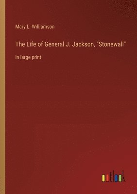 Life of General J. Jackson, "Stonewall"