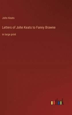 Letters of John Keats to Fanny Brawne 1