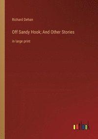 bokomslag Off Sandy Hook; And Other Stories