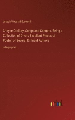 bokomslag Choyce Drollery; Songs and Sonnets, Being a Collection of Divers Excellent Pieces of Poetry, of Several Eminent Authors