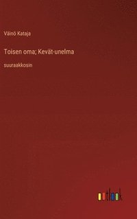 bokomslag Toisen oma; Kevät-unelma: suuraakkosin