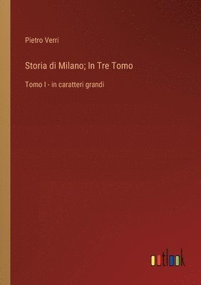 Storia di Milano; In Tre Tomo 1