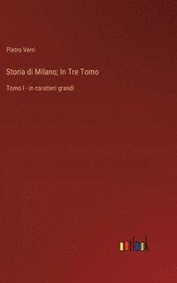 bokomslag Storia di Milano; In Tre Tomo