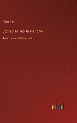 Storia di Milano; In Tre Tomo 1