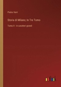 bokomslag Storia di Milano; In Tre Tomo