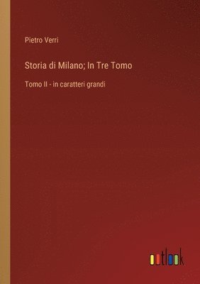 bokomslag Storia di Milano; In Tre Tomo