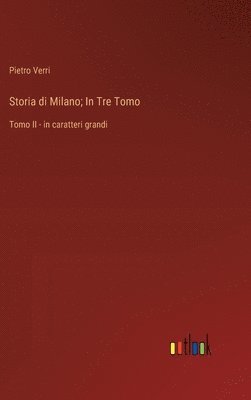 bokomslag Storia di Milano; In Tre Tomo