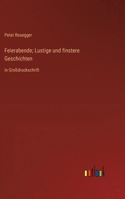 bokomslag Feierabende; Lustige und finstere Geschichten