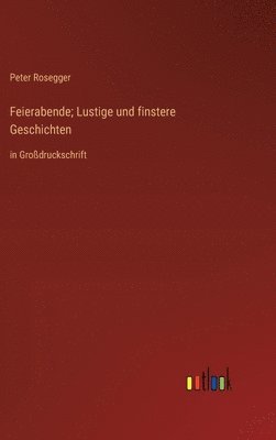 bokomslag Feierabende; Lustige und finstere Geschichten