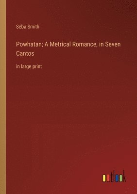 bokomslag Powhatan; A Metrical Romance, in Seven Cantos