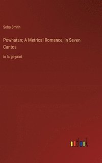 bokomslag Powhatan; A Metrical Romance, in Seven Cantos