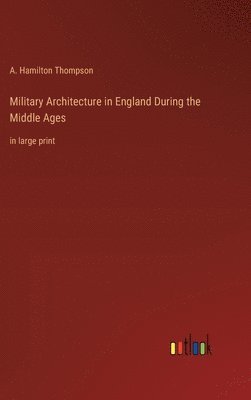 bokomslag Military Architecture in England During the Middle Ages