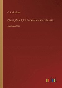 bokomslag Otava, Osa II; Eli Suomalaisia huvituksia