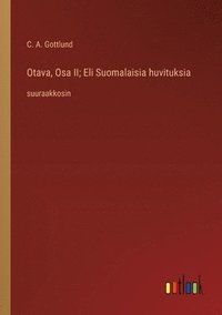 bokomslag Otava, Osa II; Eli Suomalaisia huvituksia: suuraakkosin