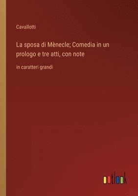 La sposa di Mnecle; Comedia in un prologo e tre atti, con note 1