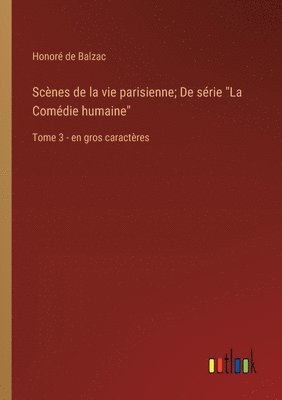 bokomslag Scènes de la vie parisienne; De série "La Comédie humaine"
