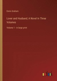 bokomslag Lover and Husband; A Novel In Three Volumes