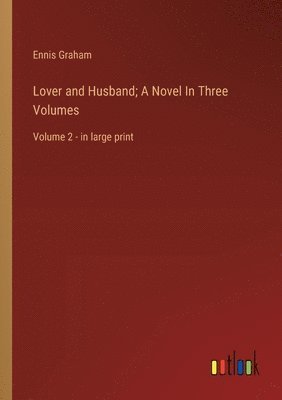 bokomslag Lover and Husband; A Novel In Three Volumes