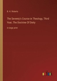 bokomslag The Seventy's Course in Theology, Third Year, The Doctrine Of Deity