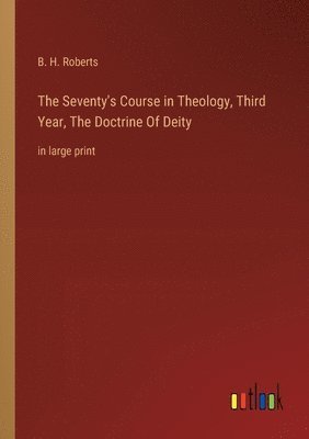 Seventy's Course in Theology, Third Year, The Doctrine Of Deity