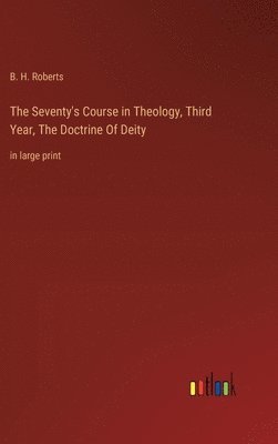 bokomslag The Seventy's Course in Theology, Third Year, The Doctrine Of Deity