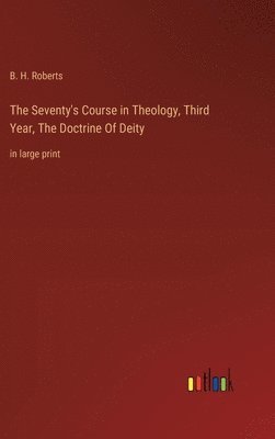 Seventy's Course in Theology, Third Year, The Doctrine Of Deity
