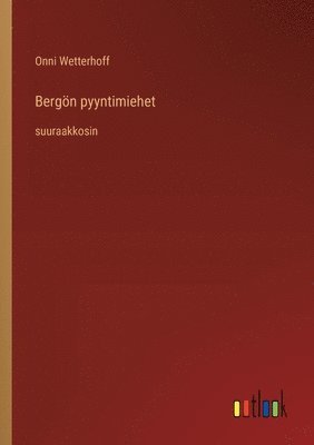 bokomslag Bergn pyyntimiehet