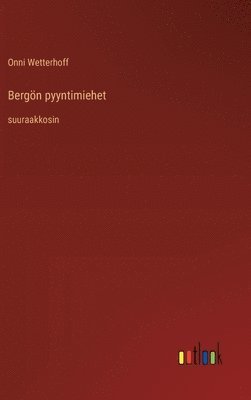 bokomslag Bergn pyyntimiehet