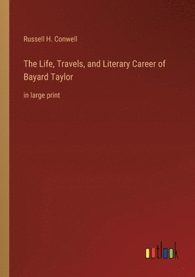 bokomslag Life, Travels, and Literary Career of Bayard Taylor
