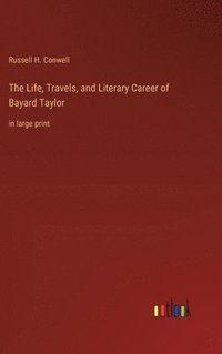 bokomslag Life, Travels, and Literary Career of Bayard Taylor