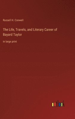 bokomslag Life, Travels, and Literary Career of Bayard Taylor