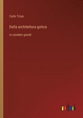 bokomslag Della architettura gotica