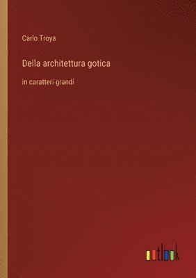 bokomslag Della architettura gotica