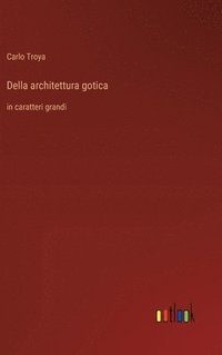 bokomslag Della architettura gotica