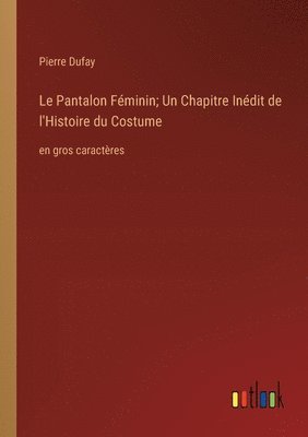 Pantalon Féminin; Un Chapitre Inédit de l'Histoire du Costume