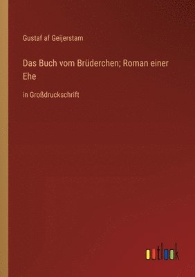 Gustaf Af Geijerstam, Gustaf af Geijerstam - Buch vom Brüderchen; Roman einer Ehe, Häftad