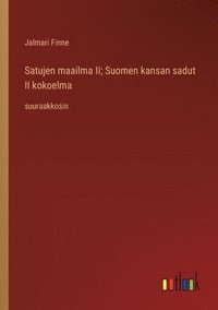 bokomslag Satujen maailma II; Suomen kansan sadut II kokoelma