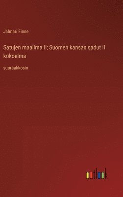 bokomslag Satujen maailma II; Suomen kansan sadut II kokoelma