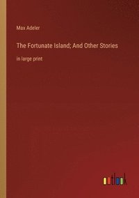 bokomslag The Fortunate Island; And Other Stories