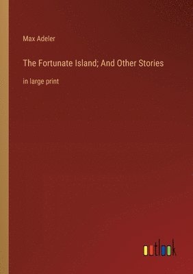 bokomslag The Fortunate Island; And Other Stories