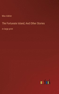 bokomslag The Fortunate Island; And Other Stories