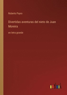 bokomslag Divertidas aventuras del nieto de Juan Moreira