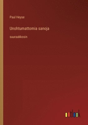 bokomslag Unohtumattomia sanoja