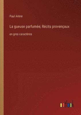 La gueuse parfume; Rcits provenaux 1